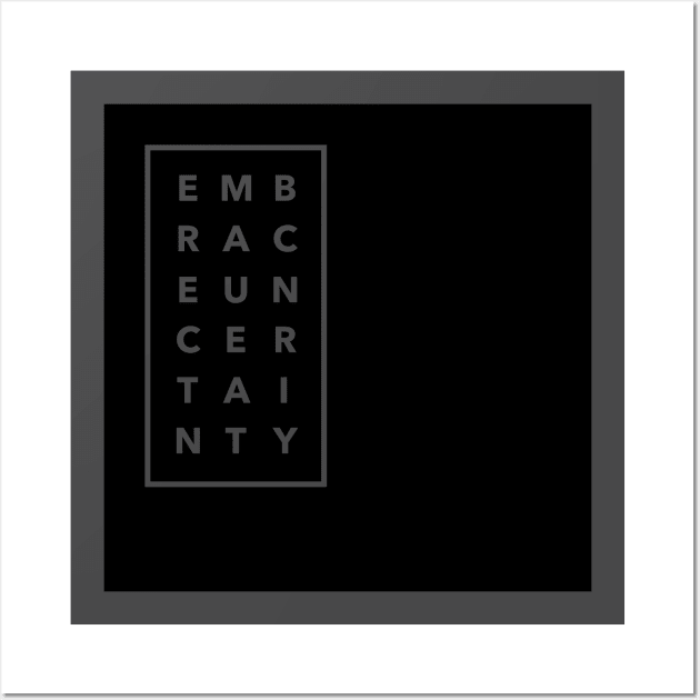 Embrace Uncertainty Wall Art by Soulheart